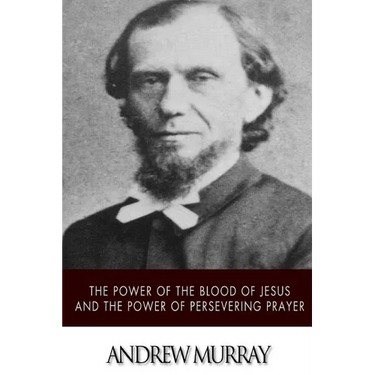 The Power of the Blood of Jesus and The Power of Persevering Prayer