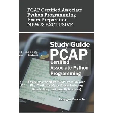 PCAP Certified Associate Python Programming Exam Preparation - NEW & EXCLUSIVE: Easily Pass the NEW PCAP Exam On Your First Try (Latest Questions + Ex