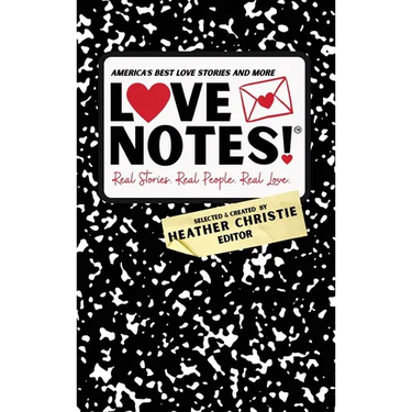 LoveNotes! Real Stories. Real People. Real Love.: America's Best Love Stories & More!