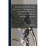 The Principles And Practice Of Medical Jurisprudence By The Late Alfred Swaine Taylor; Volume 1