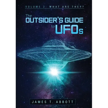 The Outsider's Guide to UFOs Volume 2: What are they?