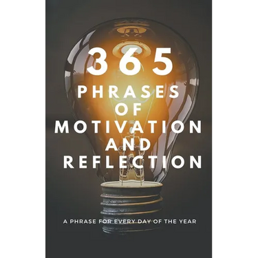365 PHRASES OF MOTIVATION And REFLECTION