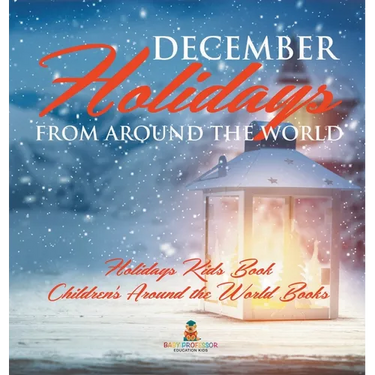 December Holidays from around the World - Holidays Kids Book Children's Around the World Books