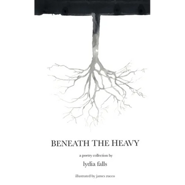 Beneath The Heavy: a poetry collection