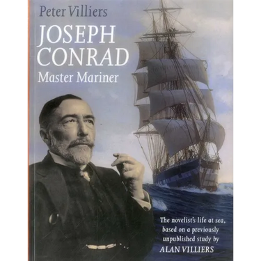 Joseph Conrad: Master Mariner: The Novelist's Life At Sea, Based on a Previously Unpublished Study by Alan Villiers
