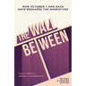 The Wall Between: How October 7 and Gaza Have Reshaped the Narratives