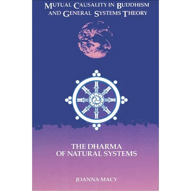 Mutual Causality in Buddhism and General Systems Theory: The Dharma of Natural Systems