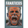 Fanaticus: Mischief and Madness in the Modern Sports Fan