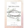 The Educated AF Hospice Nurse-The Ultimate Hospice Guide