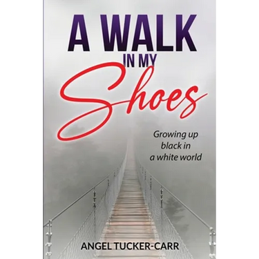 A Walk In My Shoes: Growing Up Black in a White World