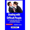 Dealing with Difficult People: How to deal with nasty customers, demanding bosses and uncooperative colleagues