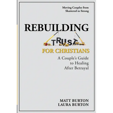 Rebuilding Trust For Christians: A Couple's Guide to Healing After Betrayal