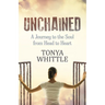 Unchained: A Journey to the Soul from Head to Heart