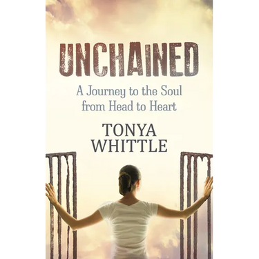 Unchained: A Journey to the Soul from Head to Heart