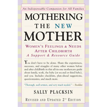 Mothering the New Mother: Women's Feelings & Needs After Childbirth: A Support and Resource Guide