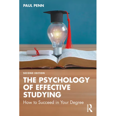 The Psychology of Effective Studying: How to Succeed in Your Degree