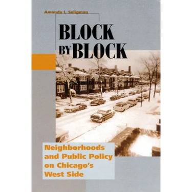Block by Block: Neighborhoods and Public Policy on Chicago's West Side