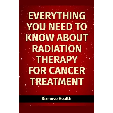 Everything you need to know about Radiation Therapy for Cancer Treatment