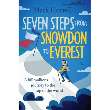 Seven Steps from Snowdon to Everest: A hill walker's journey to the top of the world
