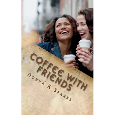 Coffee with Friends: Short Stories & Devotions