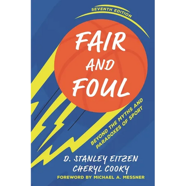 Fair and Foul: Beyond the Myths and Paradoxes of Sport