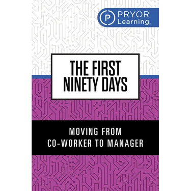 The First Ninety Days: Moving from Co-Worker to Manager