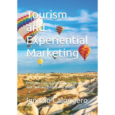 Tourism and Experiential Marketing: Principles, Case Studies, Experiential Quality Seal, Skills and Professional Profiles