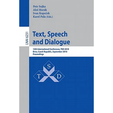 Text, Speech and Dialogue: 13th International Conference, TSD 2010, Brno, Czech Republic, September 6-10, 2010, Proceedings