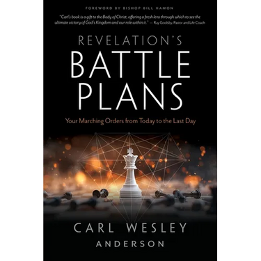 Revelation's Battle Plans: Your Marching Orders from Today to the Last Day