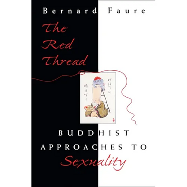 The Red Thread: Buddhist Approaches to Sexuality