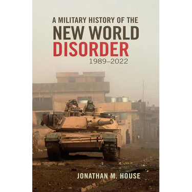 A Military History of the New World Disorder, 1989-2022