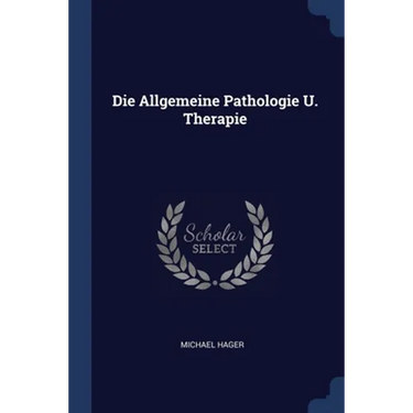 Die Allgemeine Pathologie U. Therapie