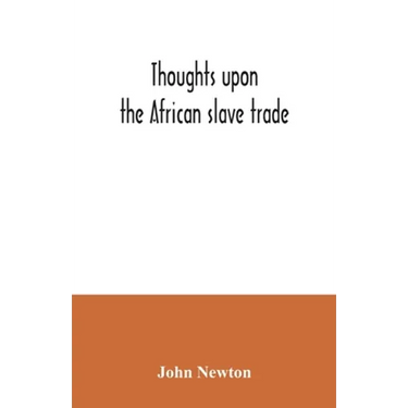 Thoughts upon the African slave trade