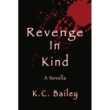 Revenge In Kind: A Novella
