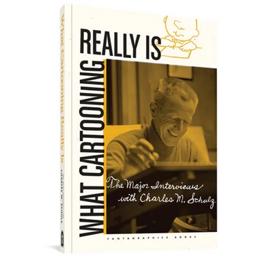 What Cartooning Really Is: The Major Interviews with Charles M. Schulz