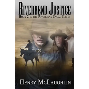 Riverbend Justice: Book 2 in the Riverbend Sagas
