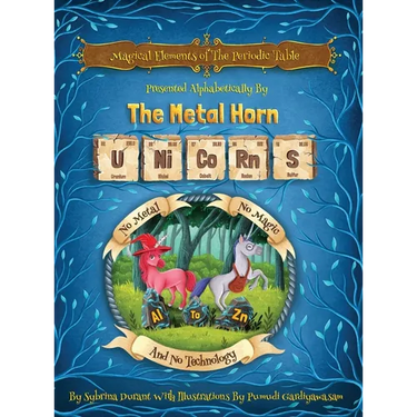 Magical Elements of the Periodic Table Presented Alphabetically By The Metal Horn Unicorns