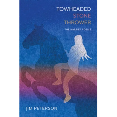 Towheaded Stone Thrower: The Harriet Poems