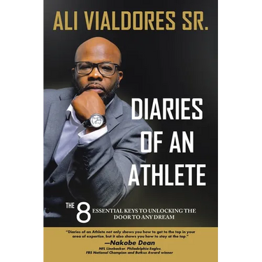 Diaries of an Athlete: The 8 Essential Keys to Unlocking the Door to Any Dream