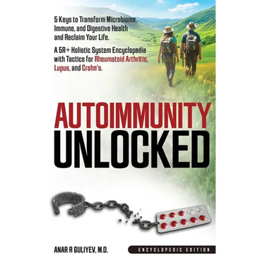 Autoimmunity Unlocked: 5 Keys to Transform Microbiome, Immune, and Digestive Health and Reclaim Your Life. A 5R+ Holistic Guide for Rheumatoid Arthrit