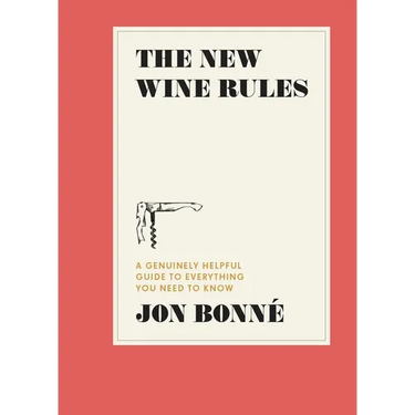 The New Wine Rules: A Genuinely Helpful Guide to Everything You Need to Know