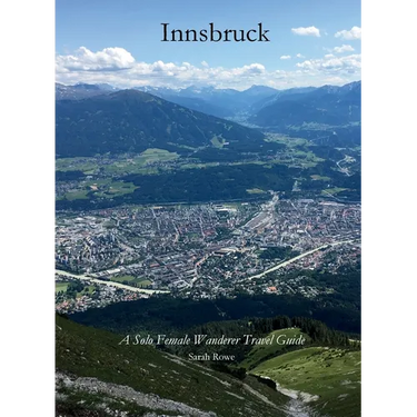 Innsbruck: A Solo Female Wanderer Travel Guide
