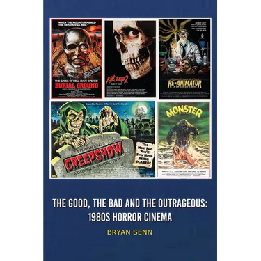 The Good, The Bad, and the Outrageous: 1980s Horror Cinema