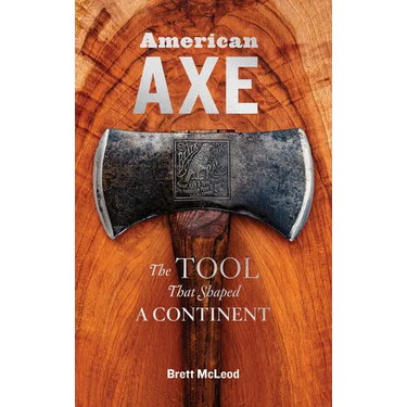 American Axe: The Tool That Shaped a Continent