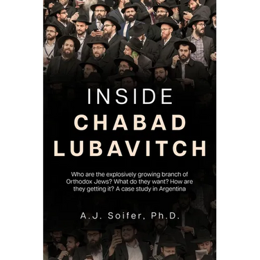 Inside Chabad Lubavitch: Who are the explosively growing branch of Orthodox Jews? What do they want? How are they getting it? A case study in Argentin