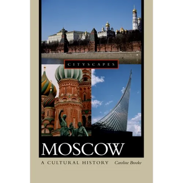 Moscow: A Cultural History