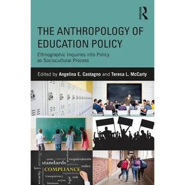 The Anthropology of Education Policy: Ethnographic Inquiries into Policy as Sociocultural Process