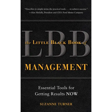 The Little Black Book of Management: Essential Tools for Getting Results Now
