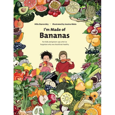 I'm Made Of Bananas: Healthy eating for kids and grown-ups !