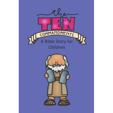The Ten Commandments A Bible Story for Children